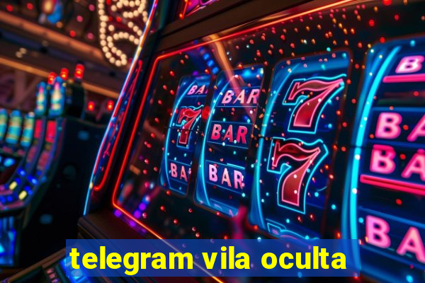 telegram vila oculta